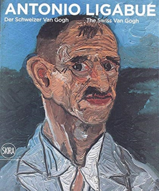 Book cover of: Antonio Ligabue: Der Schweizer van Gogh / The Swiss van Gogh. By: Monika Jagfeld