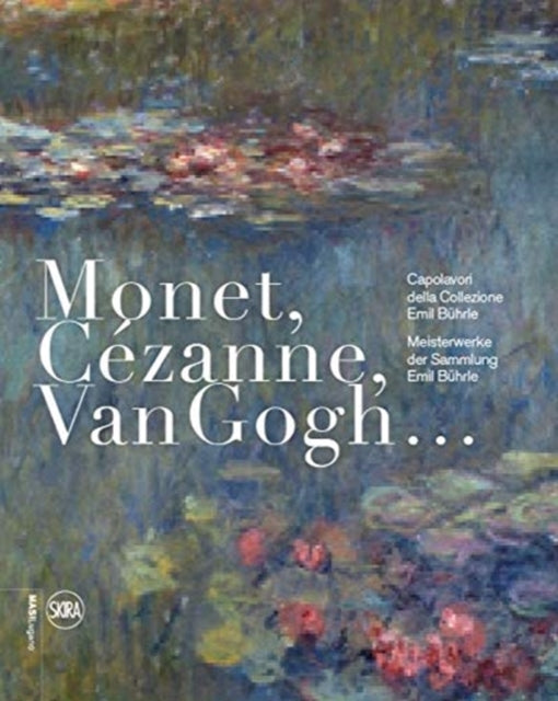 Book cover of: Monet, Cezanne, Van Gogh… (German-Italian edition). By: Museo d'arte della Svizzera italiana Lugano