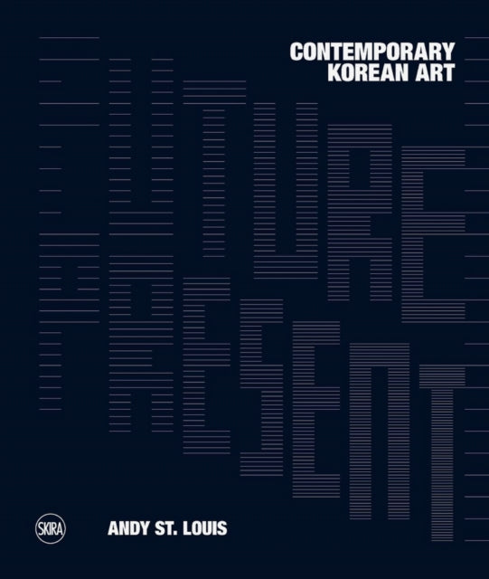 Book cover of: Future Present: Contemporary Korean Art. By: Andrew St. Louis