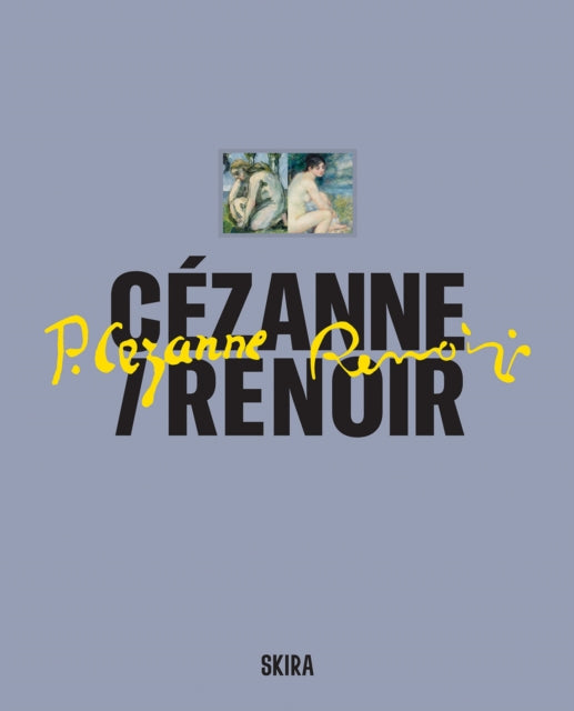 Cezanne / Renoir, Masterpieces from the Musee de l’Orangerie and the Musee d’Orsay 9788857252261 Paul Cezanne
