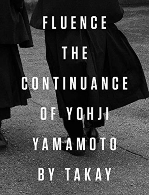 Book cover of: Fluence. The Continuance of Yohjl Yamamoto by Takay. By: Yohji Yamamoto