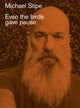 Book cover of: Michael Stipe: Even the birds gave pause. By: Michael Stipe