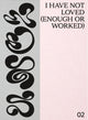 Book cover of: I have not loved (enough or worked). By: Rachel Ciesla