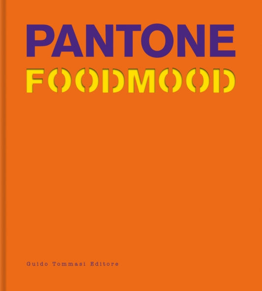 Book cover of: Pantone Foodmood. By: Guido Tommasi Editore