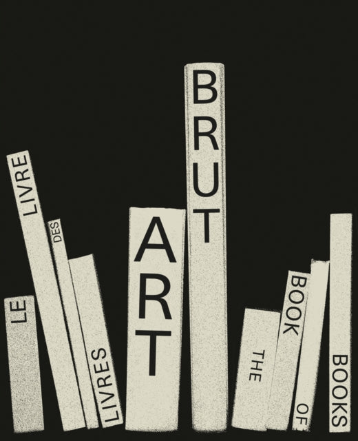 Book cover of: Art Brut. The Book of Books. By: Élisabeth Berst