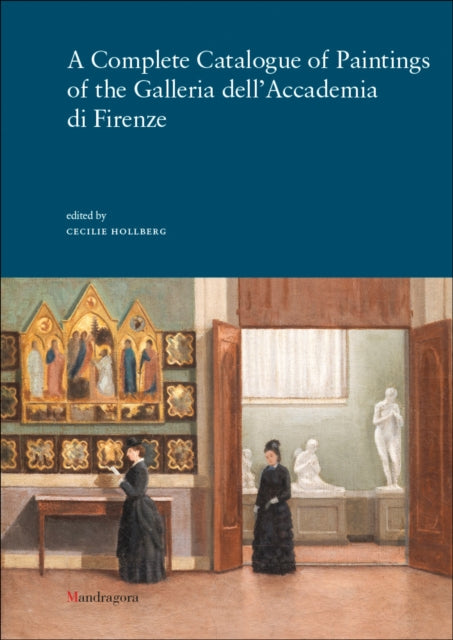 Book cover of: Complete Catalogue of Paintings of the Galleria dell’Accademia di Firenze. By: Cecilie Hollberg