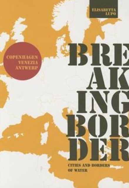 Book cover of: Breaking Border: Cities and Borders of Water