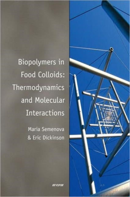 Book cover of: Biopolymers in Food Colloids: Thermodynamics and Molecular Interactions. By: Maria G. Semenova