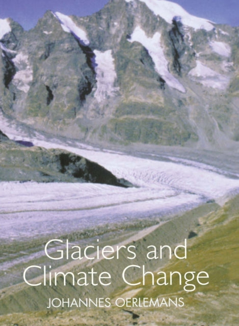 Book cover of: Glaciers and Climate Change. By: J. Oerlemans