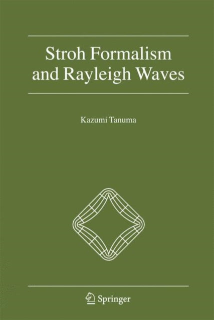 Book cover of: Stroh Formalism and Rayleigh Waves. By: Kazumi Tanuma