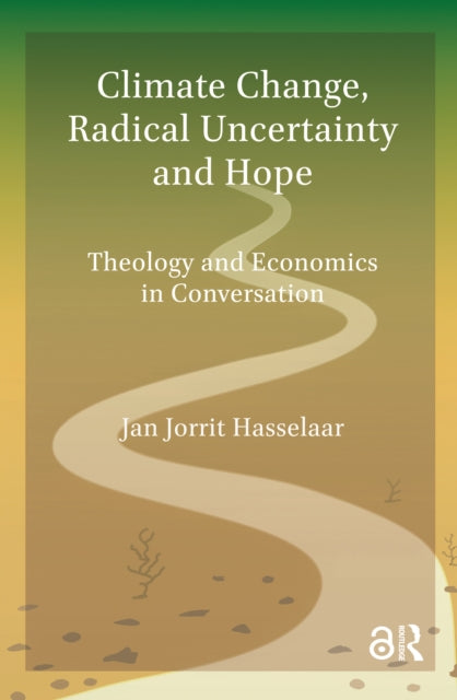 Book cover of: Climate Change, Radical Uncertainty and Hope. By: Jan Jorrit Hasselaar