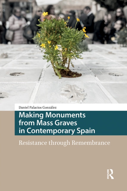 Making Monuments from Mass Graves in Contemporary Spain