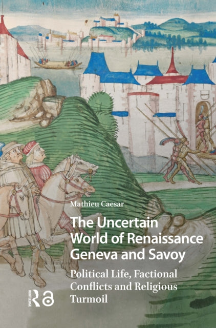 Book cover of: Uncertain World of Renaissance Geneva and Savoy
