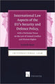 Book cover of: International Law Aspects of the EU's Security and Defence Policy, with a Particular Focus on the Law of Armed Conflict. By: Frederik Naert