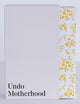 Book cover of: Undo Motherhood. By: Diana Karklin