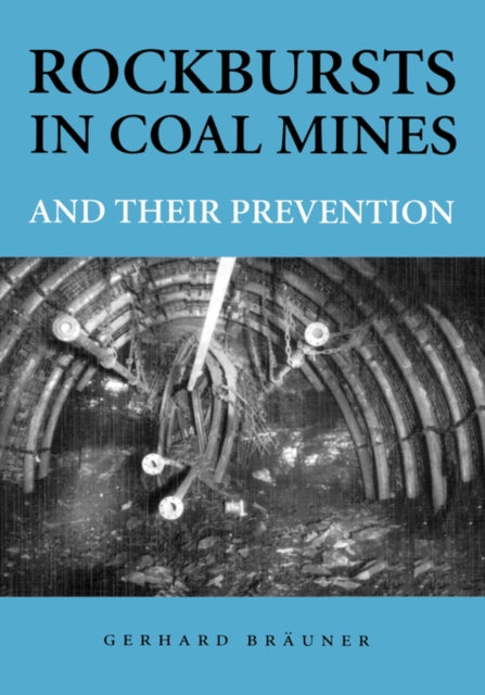 Book cover of: Rockbursts in Coal Mines and Their Prevention. By: Gerhar Braeuner