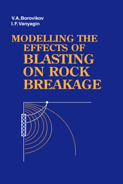 Book cover of: Modelling the Effects of Blasting on Rock Breakage