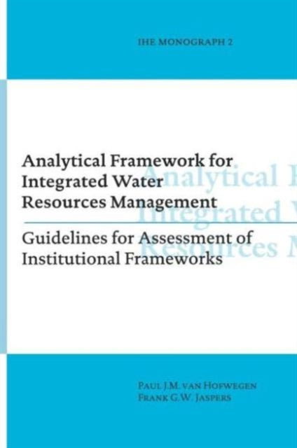 Book cover of: Analytical Framework for Integrated Water Resources Management. By: Pa van Hofwegen