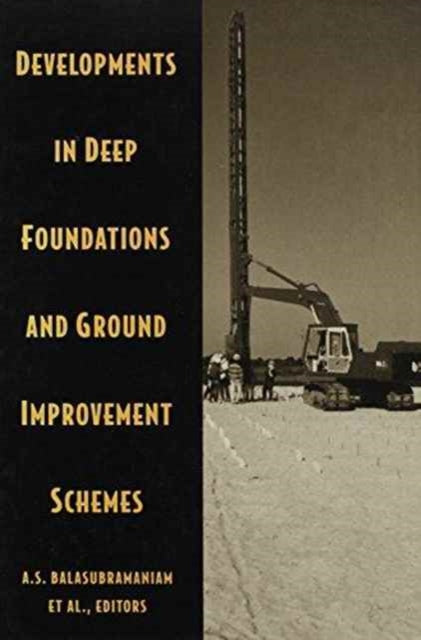 Developments in Deep Foundations and Ground Improvement Schemes
