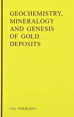 Geochemistry, Mineralogy and Genesis of Gold Deposits