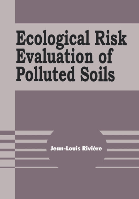Book cover of: Ecological Risk Evaluation of Polluted Soils. By: Jean-Lo Riviere