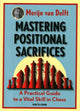 Book cover of: Mastering Positional Sacrifices. By: Merijn van Delft