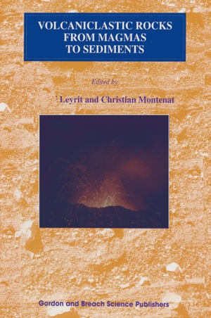 Volcaniclastic Rocks, from Magmas to Sediments