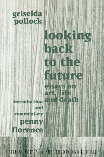 Book cover of: Looking Back to the Future. By: Griseld Pollock