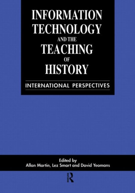 Book cover of: Information Technology in the Teaching of History. By: Allan Martin
