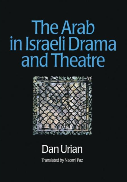The Arab in Israeli Drama and Theatre