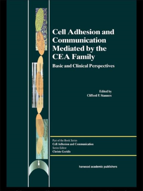 Book cover of: Cell Adhesion and Communication Mediated by the CEA Family. By: Clifford P Stanners