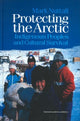 Book cover of: Protecting the Arctic. By: Mark Nuttall