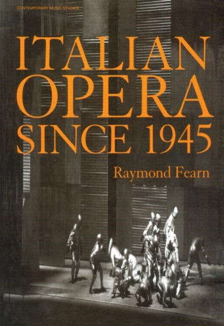 Book cover of: Italian Opera Since 1945. By: Raymond Fearn