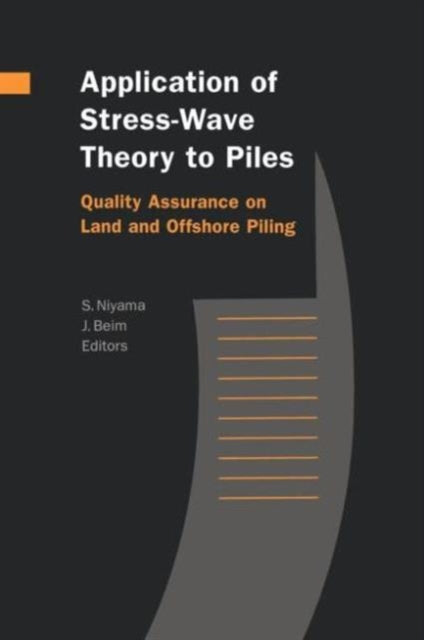 Book cover of: Application of Stress-Wave Theory to Piles: Quality Assurance on Land and Offshore Piling. By: J. Beim