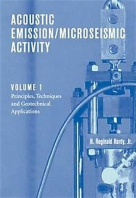 Book cover of: Acoustic Emission/Microseismic Activity. By: H.R. Hardy Jr.