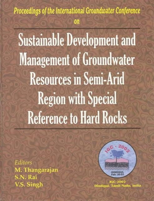 Book cover of: Sustainable Development and Management of Groundwater Resources in Semi-Arid Regions with Special Reference to Hard Rocks. By: Thangarajan