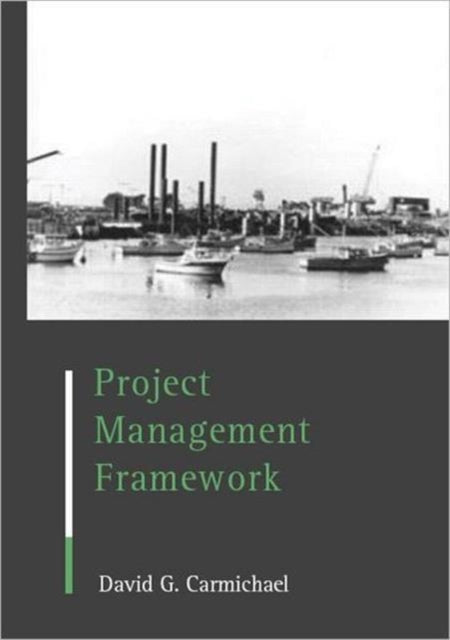 Book cover of: Project Management Framework. By: D.G. Carmichael