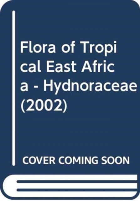 Book cover of: Flora of Tropical East Africa - Hydnoraceae (2002). By: H. J. Beentje