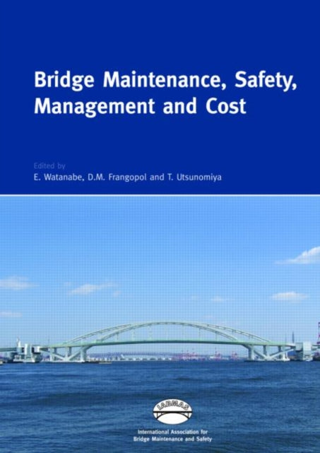 Book cover of: Bridge Maintenance, Safety, Management and Cost. By: Watanabe, Eiichi