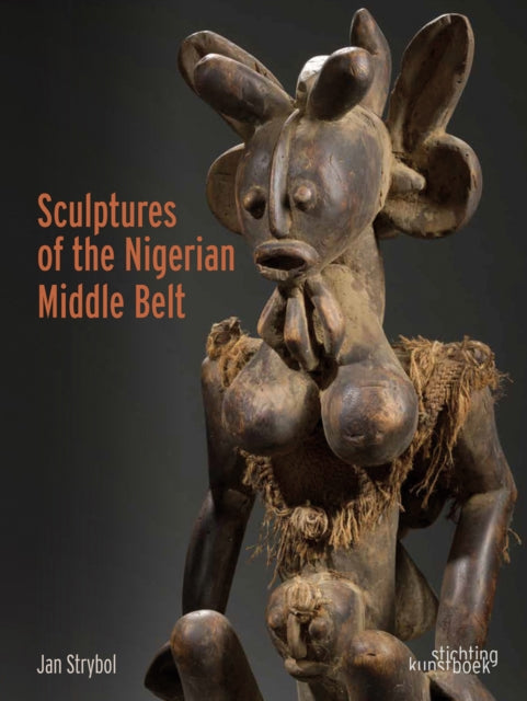 Book cover of: Sculptures of the Nigerian Middle Belt. By: Jan Strybol