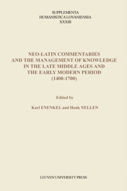Book cover of: Neo-Latin Commentaries and the Management of Knowledge in the Late Middle Ages and the Early Modern Period (1400–1700). By: Karl Enenkel