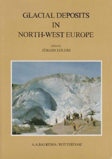Book cover of: Glacial Deposits in North-West Europe. By: Ehlers.