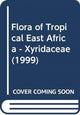 Book cover of: Flora of Tropical East Africa - Xyridaceae (1999). By: J. M. Lock
