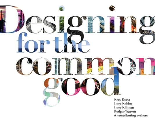 Book cover of: Designing for the Common Good. By: Kees Dorst