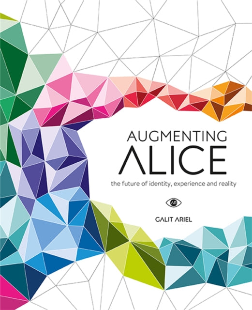 Book cover of: Augmenting Alice. By: Galit Ariel