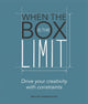 Book cover of: When the Box is the Limit: Drive your Creativity with Constraints. By: Walter Vandervelde