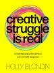 Book cover of: Creative Struggle is Real. By: Holly Blondin