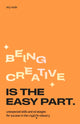 Book cover of: Being Creative is the Easy Part. By: Rey Node