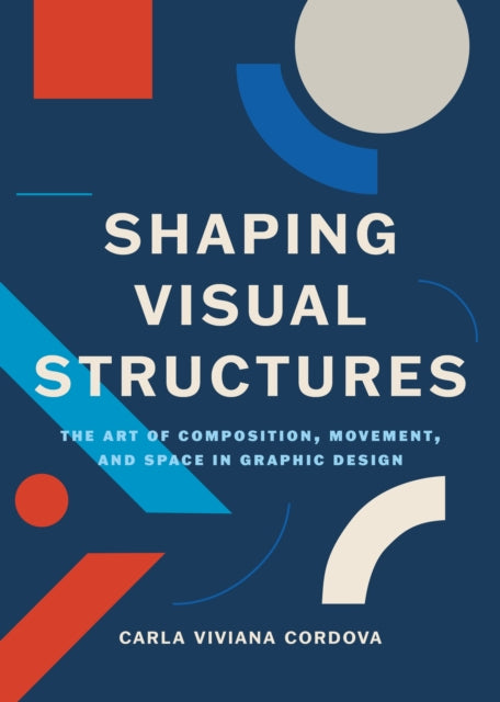 Book cover of: Shaping Visual Structures. By: Carla Viviana Cordova