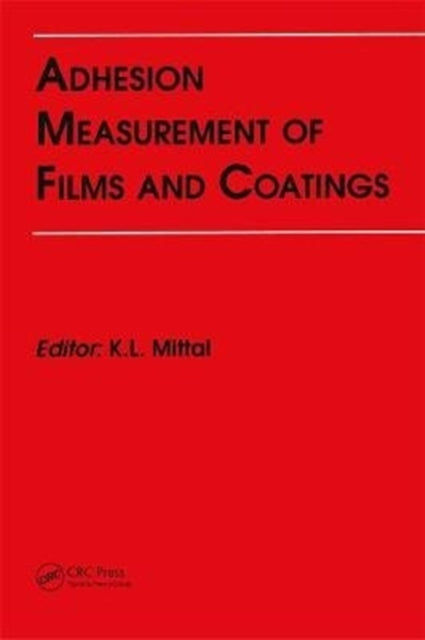 Book cover of: Adhesion Measurement of Films and Coatings. By: K. L. Mittal